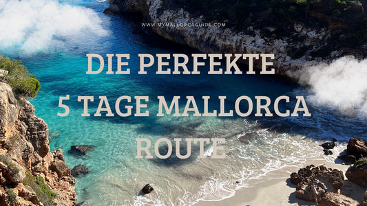 MALLORCA GUIDE - Die perfekte 5-Tage Mallorca Route (deutsche Version, 39 Seiten)